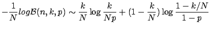 $\displaystyle -\frac{1}{N} log \mathcal{B}(n,k,p) \sim \frac{k}{N} \log
\frac{k}{Np} + (1-\frac{k}{N})\log \frac{1-k/N}{1-p}$